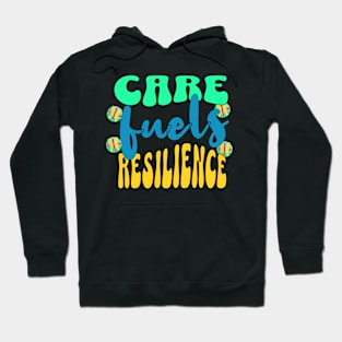 Care fuels resilience Hoodie